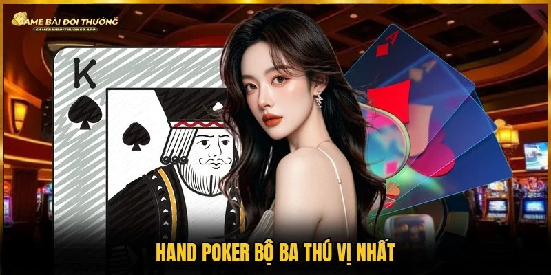 Hand bài Poker bộ ba nhiều người áp dụng