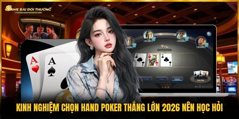 kinh nghiệm chọn hand Poker